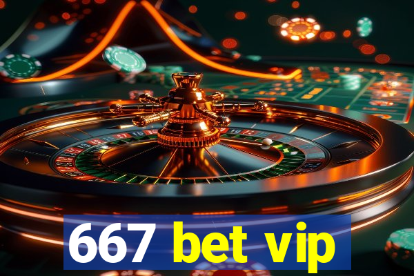 667 bet vip